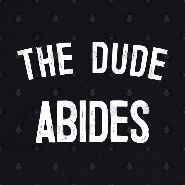 The Dude Abides, Big Lebowski Quote by DankFutura